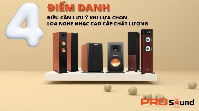 ĐIỂM DANH 4 ĐIỀU CẦN LƯU Ý LỰA CHỌN LOA NGHE NHẠC CAO CẤP CHẤT LƯỢNG