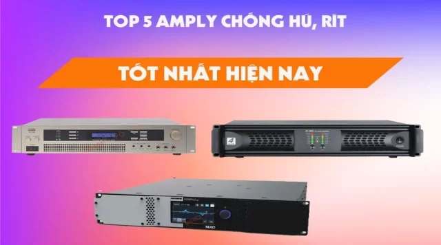 Top 5 Amply Chống Hú, Rít Tốt Nhất Hiện Nay | Bán Chạy 2021