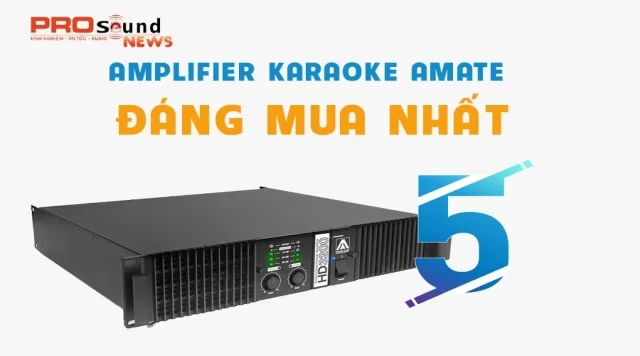 Top 5 Amply karaoke Amate Hay Nhất Hiện Nay