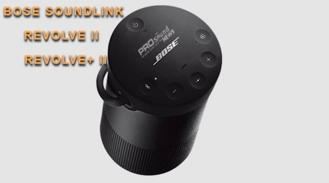 Bose giới thiệu thế hệ loa Bluetooth thứ II với SoundLink Revolve II & Revolve+ II