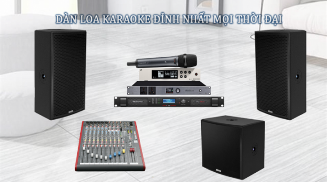 Dàn loa karaoke đáng lựa chọn nhất 2022