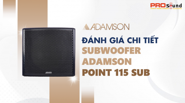 Đánh giá loa ADAMSON Point 115 Sub made in Canada
