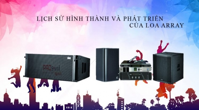 Lịch sử hình thành và phát triển của Loa Array