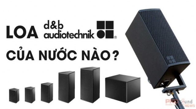 Loa d&b audiotechnik của nước nào? Có tốt không?