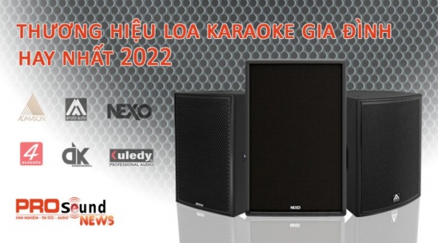 Thương hiệu Loa karaoke gia đình nào hay nhất 2022 – Những tiêu chí khi chọn mua loa karaoke tốt