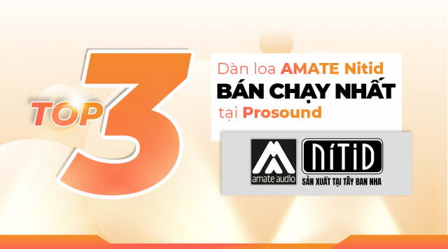 TOP 3 DÀN LOA AMATE NITID (SẢN XUẤT TẠI TÂY BAN NHA) BÁN CHẠY NHẤT TẠI PROSOUND