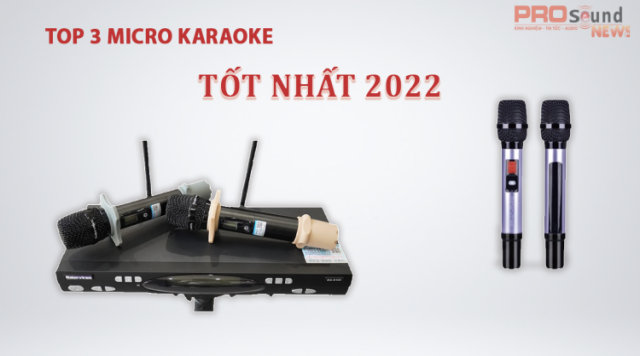Top 3 Micro Karaoke tốt nhất năm 2022