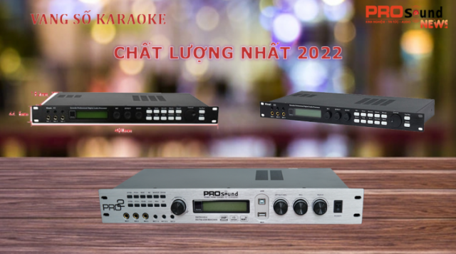 Vang số Karaoke chất lượng nhất năm 2022