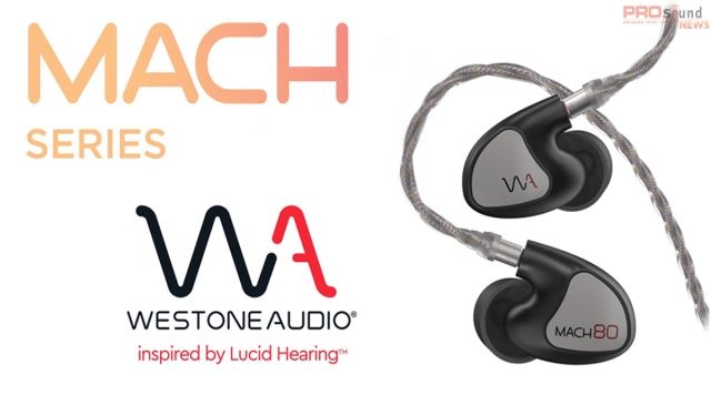 Westone Audio giới thiệu tai nghe chuyên nghiệp Mach series cho người tiêu dùng