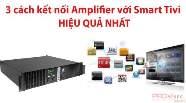 Cách kết nối Amplifier với Smart tivi