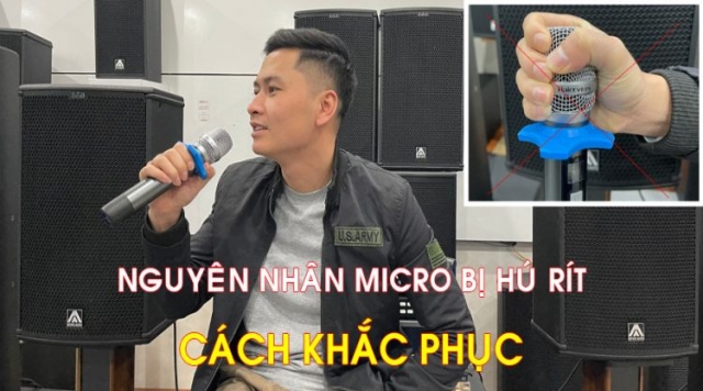 Nguyên nhân micro bị hú, rít và cách khắc phục