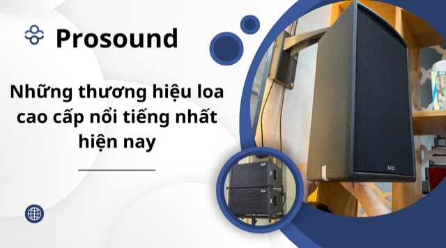 Những thương hiệu loa cao cấp nổi tiếng nhất hiện nay 
