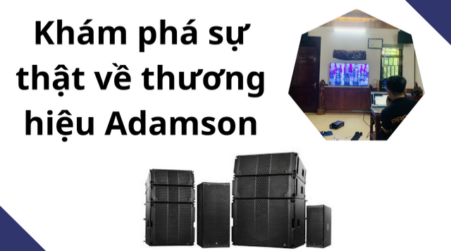 Khám phá sự thật về thương hiệu Adamson 