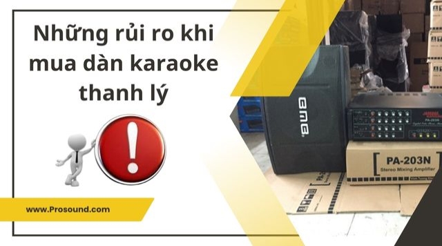 Những rủi ro khi mua dàn karaoke thanh lý 