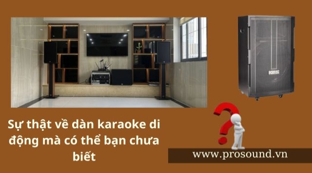 Sự thật về dàn karaoke di động mà có thể bạn chưa biết  