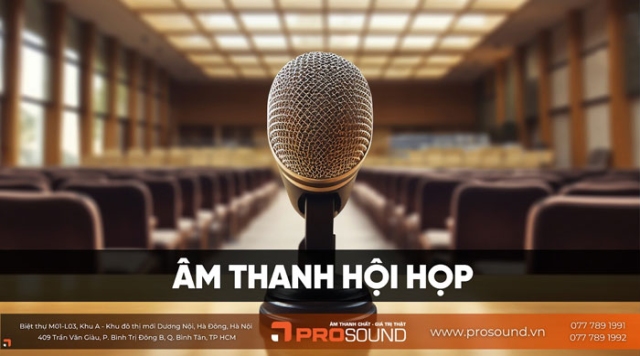 Âm Thanh Hội họp, Phòng Họp, Hội Thảo, Hội Nghị