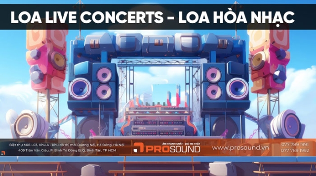 Loa Live Concerts - Loa chuyên nghiệp dành cho buổi hòa nhạc