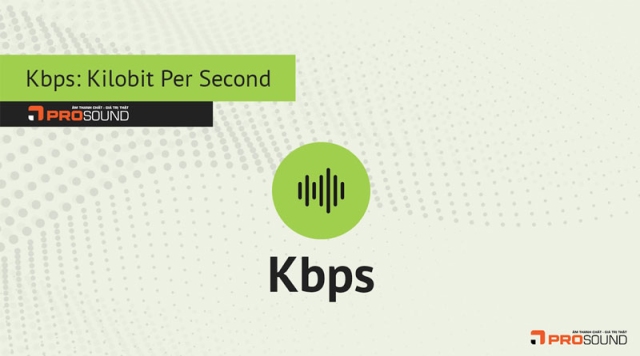 Kbps là gì? So sánh 128KBPS và 320KBPS trong âm thanh