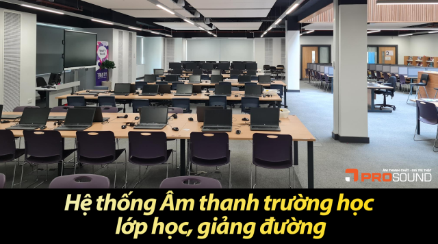 Hệ thống Âm thanh trường học, lớp học, giảng đường