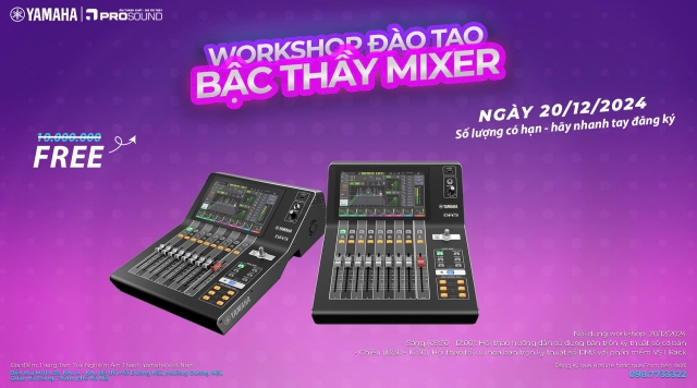 KHÓA ĐÀO TẠO MIXER MIỄN PHÍ TỪ TRUNG TÂM TRẢI NGHIỆM YAMAHA VIỆT NAM 