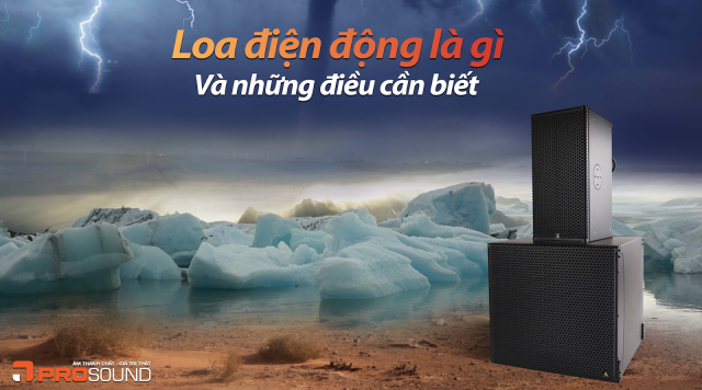 Loa điện động là gì và những điều cần biết