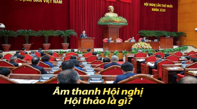 Âm thanh Hội nghị, Hội thảo là gì?