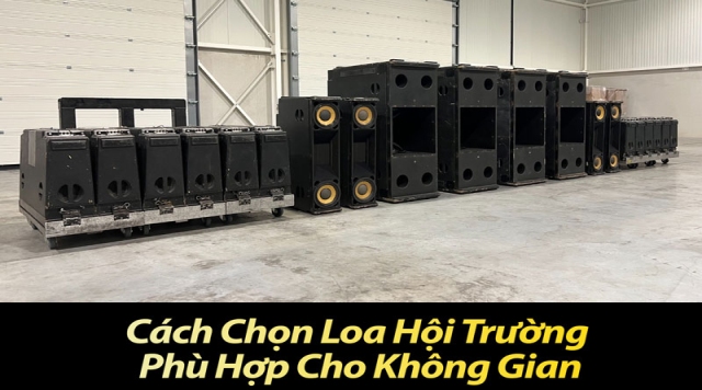 Cách Chọn Loa Hội Trường Phù Hợp Cho Không Gian