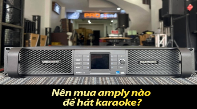 Nên mua amply nào để hát karaoke?