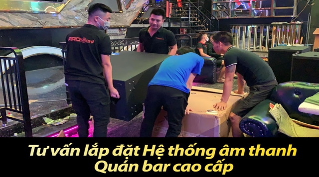 Tư vấn lắp đặt Hệ thống âm thanh Quán bar cao cấp