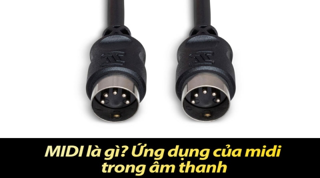 MIDI là gì? Ứng dụng của MIDI trong âm thanh