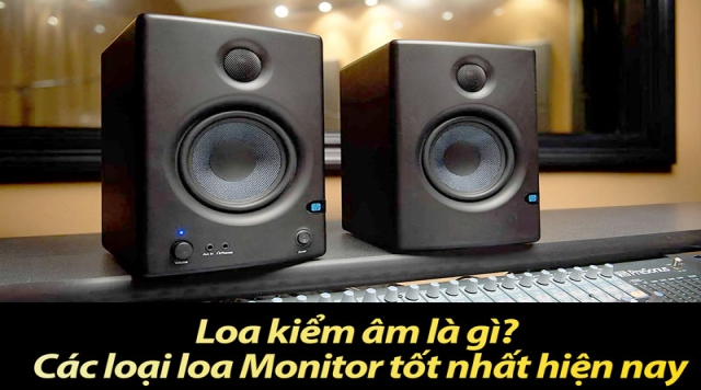 Loa kiểm âm là gì? Các loại loa Monitor tốt nhất hiện nay