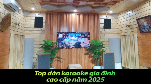 Top Dàn Karaoke Gia Đình Cao Cấp Bán Chạy Nhất Năm 2025