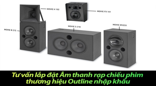 Tư vấn lắp đặt Âm thanh rạp chiếu phim thương hiệu Outline nhập khẩu