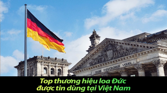 Top thương hiệu loa Đức được tin dùng tại Việt Nam
