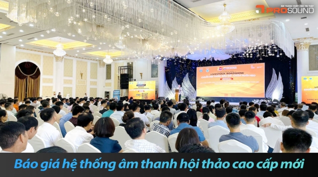 Báo giá hệ thống âm thanh hội thảo cao cấp mới nhất