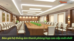 Báo giá hệ thống âm thanh phòng họp cao cấp mới nhất