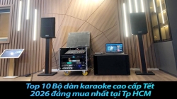 Top 10 Bộ dàn karaoke cao cấp Tết 2026 đáng mua nhất tại Tp HCM