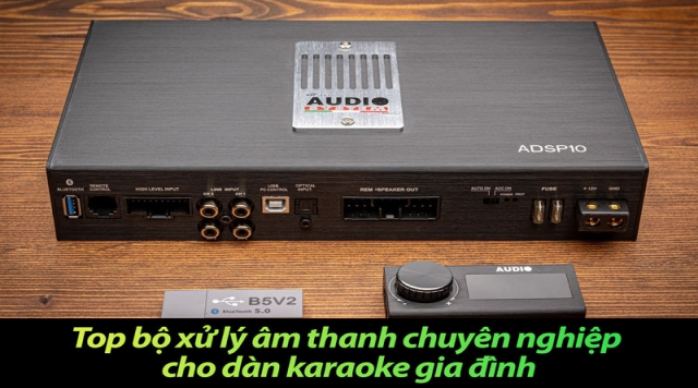 Top bộ xử lý âm thanh chuyên nghiệp cho dàn karaoke gia đình