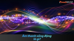 Âm thanh sống động là gì?