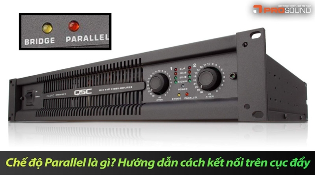 Chế độ Parallel là gì? Hướng dẫn cách kết nối trên cục đẩy