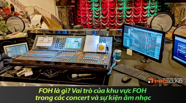 FOH là gì? Vai trò của khu vực FOH trong concert và sự kiện âm nhạc