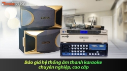 Báo giá hệ thống âm thanh karaoke chuyên nghiệp, cao cấp