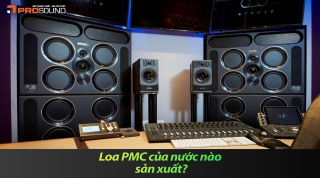 Loa PMC của nước nào sản xuất?