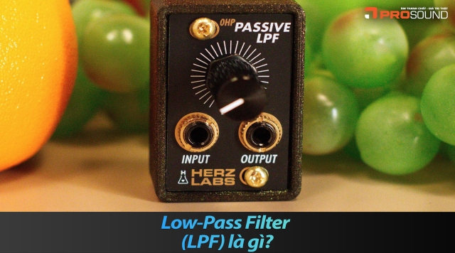 Low-Pass Filter (LPF) là gì? Vai trò và cách sử dụng LPF trong âm thanh chuyên nghiệp