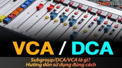 Subgroup/DCA/VCA là gì? Hướng dẫn sử dụng đúng cách