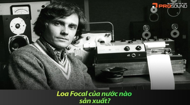 Loa Focal của nước nào sản xuất?