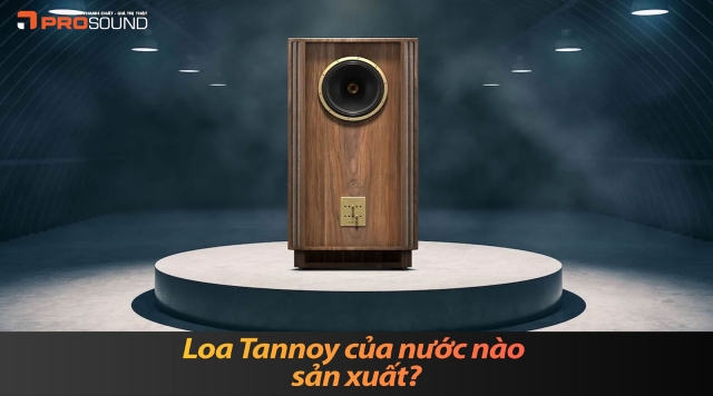 Loa Tannoy của nước nào sản xuất?