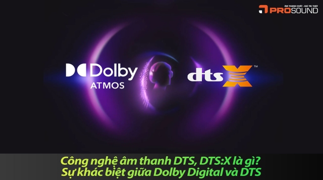Công nghệ âm thanh DTS, DTS:X là gì? 