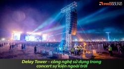 Delay Tower – công nghệ sử dụng trong concert sự kiện ngoài trời