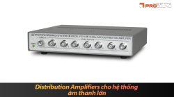 Distribution Amplifiers cho hệ thống âm thanh lớn